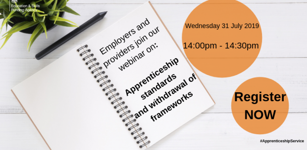 Webinar promotion for employers and providers detailing topic and date of webinar. Webinar is on Wednesday 31 July 19 14:00 pm-14:30 pm, where we will be talking about Apprenticeship standards and withdrawal of frameworks